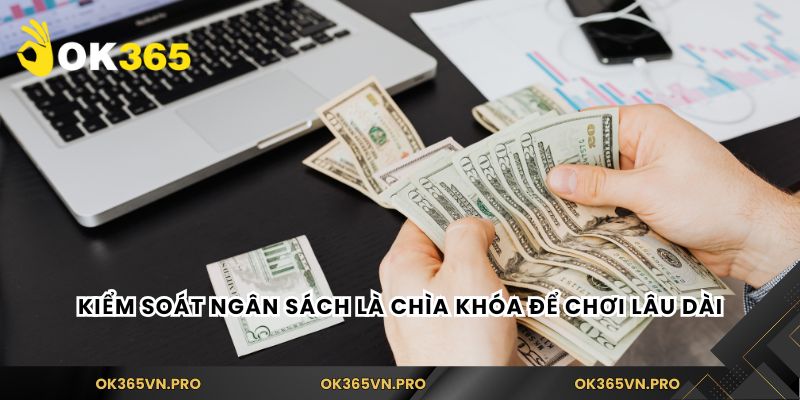 Kiểm soát ngân sách là chìa khóa để chơi lâu dài
