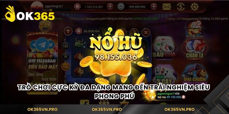 Trò chơi cực kỳ đa dạng mang đến trải nghiệm siêu phong phú
