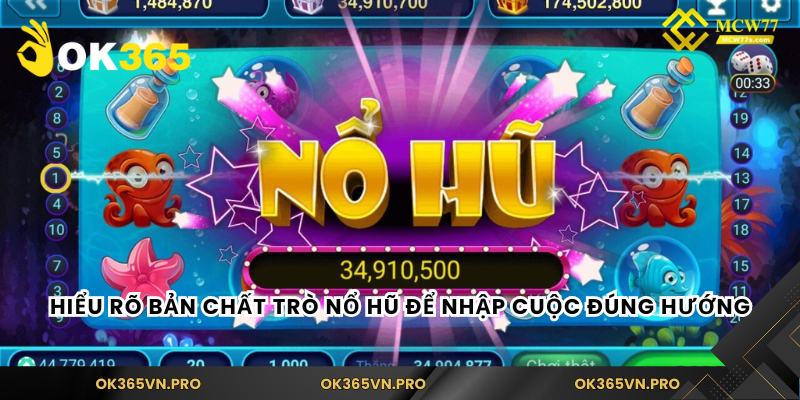 Hiểu rõ bản chất trò nổ hũ để nhập cuộc đúng hướng