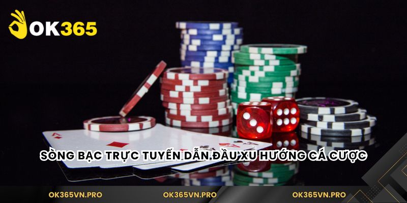 Sòng bạc trực tuyến dẫn đầu xu hướng cá cược