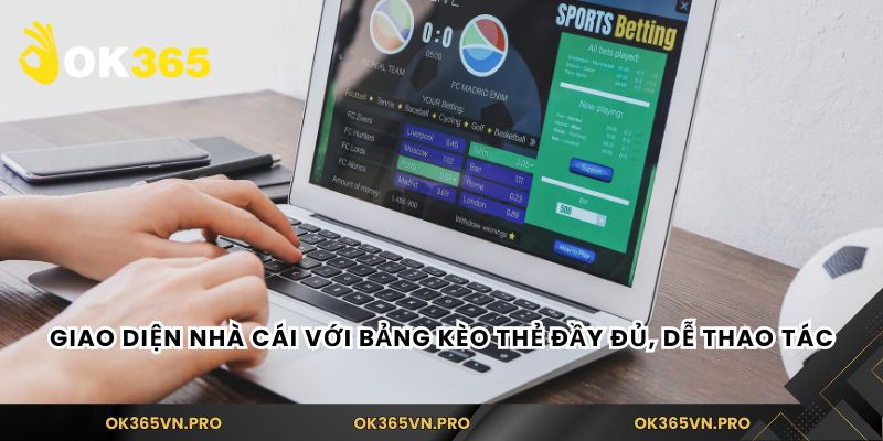 Giao diện nhà cái với bảng kèo thẻ đầy đủ, dễ thao tác