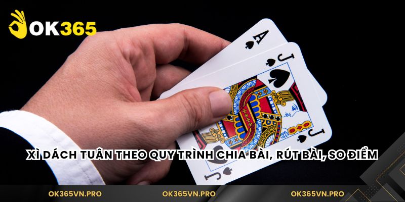 Xì dách tuân theo quy trình chia bài, rút bài, so điểm