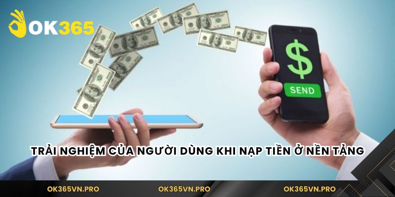 Trải nghiệm của người dùng khi nạp tiền ở nền tảng