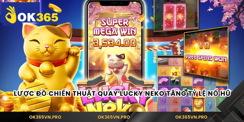 Lược đồ chiến thuật quay Lucky Neko tăng tỷ lệ nổ hũ