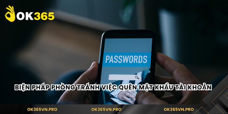 Biện pháp phòng tránh việc quên mật khẩu tài khoản 