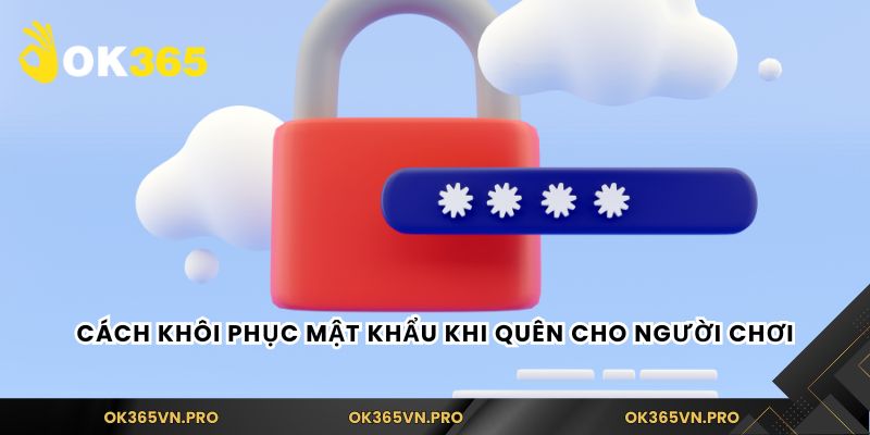 Cách khôi phục mật khẩu khi quên cho người chơi